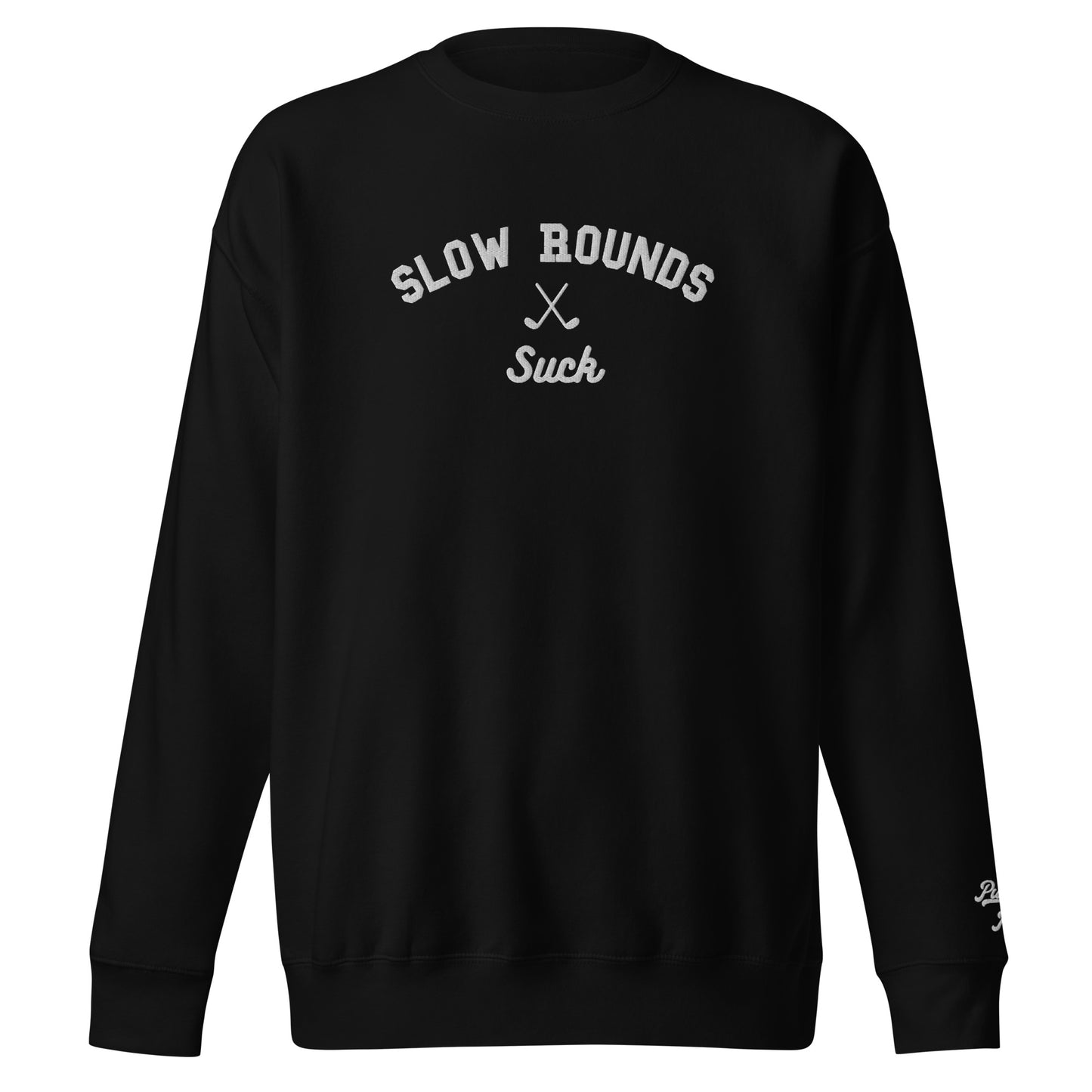 Slow Rounds Suck Crewneck, Embroidered