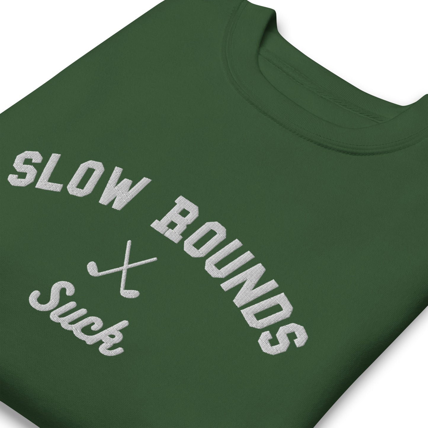 Slow Rounds Suck Crewneck, Embroidered