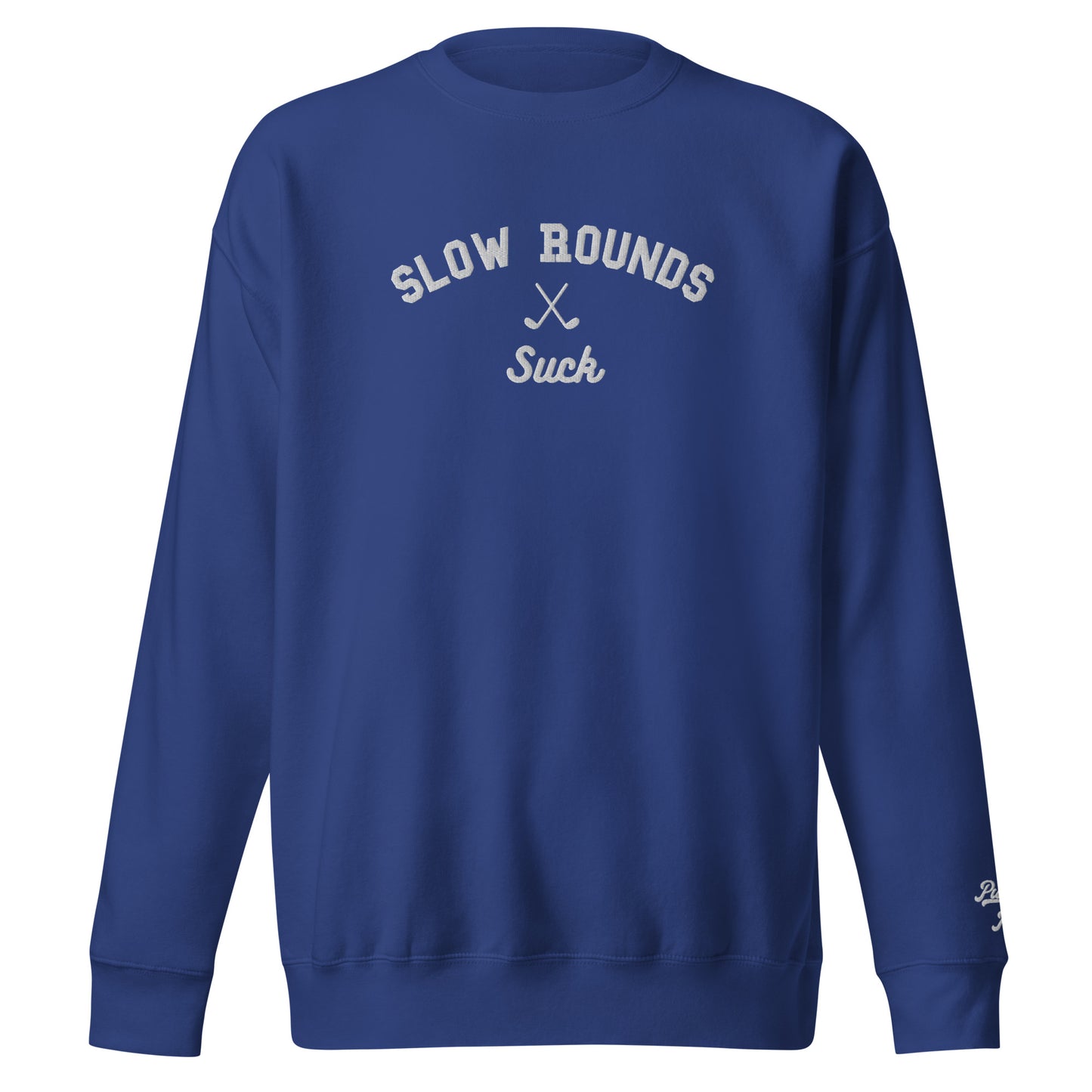 Slow Rounds Suck Crewneck, Embroidered